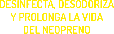 Desinfecta, desodoriza y prolonga la vida del neopreno